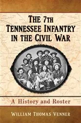 Book cover of The 7th Tennessee Infantry in the Civil War by William Thomas Venner