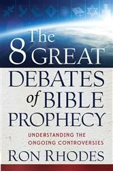 Book cover of The 8 Great Debates of Bible Prophecy by Ron Rhodes
