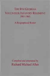 Book cover of The 8th Georgia Volunteer Infantry Regiment 1861–1865 by Richard Michael Allen