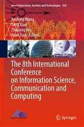 Book cover of The 8th International Conference on Information Science, Communication and Computing by Yanfeng Wang