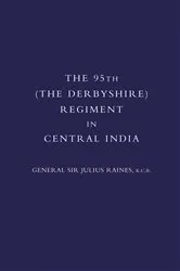 Book cover of The 95th (Derbyshire) Regiment in Central India by Julius Raines
