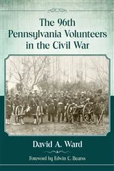 Book cover of The 96th Pennsylvania Volunteers in the Civil War by David A. Ward