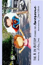 Book cover of The A in Autism Stands for Awesome by Lindsay James