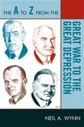 Book cover of The A to Z from the Great War to the Great Depression by Neil A. Wynn