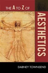 Book cover of The A to Z of Aesthetics by Dabney Townsend
