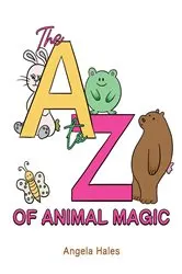 Book cover of The A to Z of Animal Magic by Angela Hales