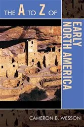 Book cover of The A to Z of Early North America by Cameron B. Wesson
