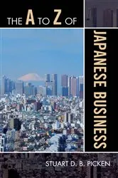 Book cover of The A to Z of Japanese Business by Stuart D.B. Picken