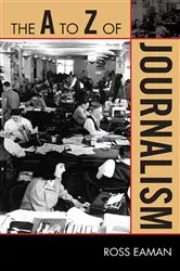 Book cover of The A to Z of Journalism by Ross Eaman