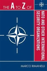 Book cover of The A to Z of NATO and Other International Security Organizations by Marco Rimanelli