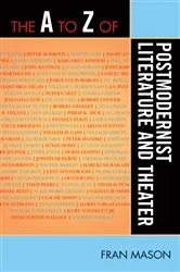 Book cover of The A to Z of Postmodernist Literature and Theater by Fran Mason