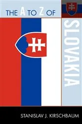 Book cover of The A to Z of Slovakia by Stanislav J. Kirschbaum