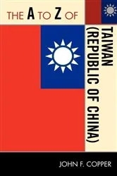 Book cover of The A to Z of Taiwan (Republic of China) by John Franklin Copper
