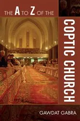 Book cover of The A to Z of the Coptic Church by Gawdat Gabra