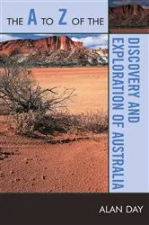 Book cover of The A to Z of the Discovery and Exploration of Australia by Alan Day