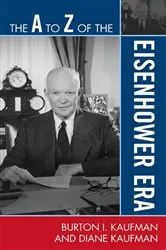Book cover of The A to Z of the Eisenhower Era by Burton I. Kaufman