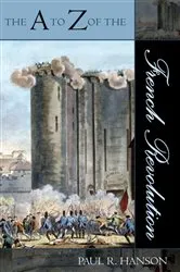 Book cover of The A to Z of the French Revolution by Paul R. Hanson