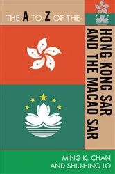 Book cover of The A to Z of the Hong Kong SAR and the Macao SAR by Ming K. Chan