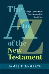 Book cover of The A to Z of the New Testament by James F. McGrath