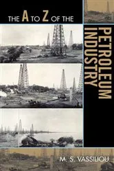 Book cover of The A to Z of the Petroleum Industry by Marius S. Vassiliou