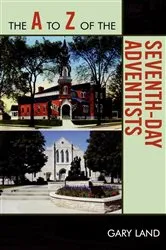 Book cover of The A to Z of the Seventh-Day Adventists by Gary Land