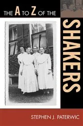 Book cover of The A to Z of the Shakers by Stephen J. Paterwic
