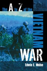 Book cover of The A to Z of the Vietnam War by Edwin E. Moïse