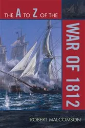 Book cover of The A to Z of the War of 1812 by Robert Malcomson