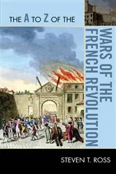 Book cover of The A to Z of the Wars of the French Revolution by Steven T. Ross