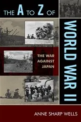 Book cover of The A to Z of World War II by Anne Sharp Wells