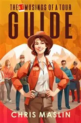 Book cover of The A-Z Musings of a Tour Guide by Chris Maslin