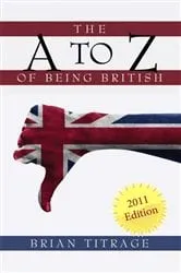Book cover of The A Z of Being British by Brian Titrage