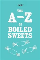 Book cover of The A-Z of Boiled Sweets by Anon