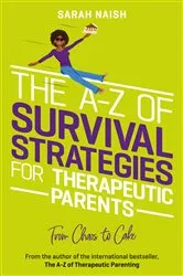 Book cover of The A-Z of Survival Strategies for Therapeutic Parents by Sarah Naish