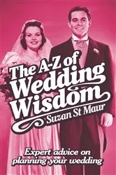 Book cover of The A-Z of Wedding Wisdom by Suzan St Maur