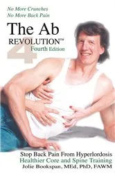 Book cover of The Ab Revolution Fourth Edition - No More Crunches No More Back Pain (4th ed.) by Jolie Bookspan