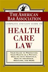 Book cover of The ABA Complete and Easy Guide to Health Care Law by American Bar Association