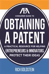 Book cover of The ABA Consumer Guide to Obtaining a Patent by Richard W. Goldstein