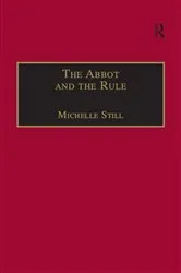 Book cover of The Abbot and the Rule by Michelle Still