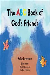 Book cover of The ABC Book of God's Friends by Patsy Lawrence
