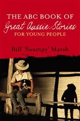 Book cover of The ABC Book of Great Aussie Stories by Bill Marsh