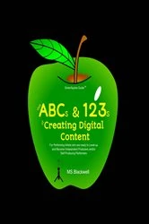 Book cover of The ABCs & 123s of Creating Digital Content by MS Blackwell