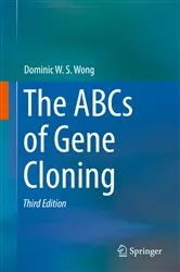 Book cover of The ABCs of Gene Cloning (3rd ed.) by Dominic W. S. Wong