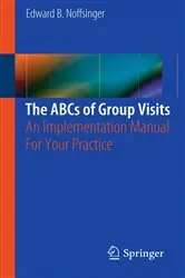 Book cover of The ABCs of Group Visits by Edward B. Noffsinger
