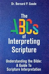 Book cover of The ABCs of Interpreting Scripture by Goode, Bernard, P