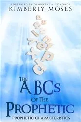 Book cover of The ABCs Of The Prophetic by Kimberly Moses