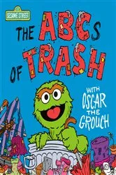 Book cover of The ABCs of Trash with Oscar the Grouch (Sesame Street) by Andrea Posner-Sanchez