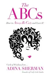 Book cover of The ABCs~How To Always Be Curly and Love It! Curls of Wisdom from...Adina Sherman by Unknown
