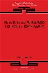 Book cover of The Abilities and Achievements of Orientals in North America by Philip E. Vernon