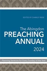 Book cover of The Abingdon Preaching Annual 2024 by Charley Reeb